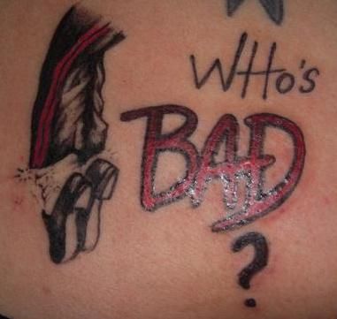 Who's Bad Tattoo Who's Bad!